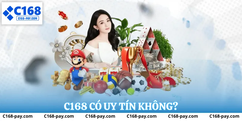C168 Có Uy Tín Không – Đánh Giá Độc Lập Nền Tảng Giải Trí Trực Tuyến 1 Phân tích chi tiết C168 có uy tín không?